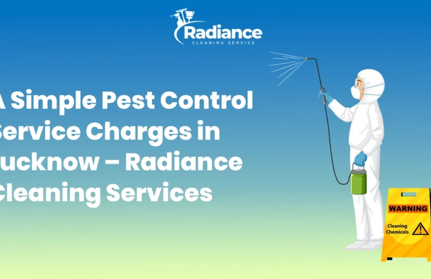 A Simple Pest Control Service Charges in Lucknow – Radiance Cleaning Services