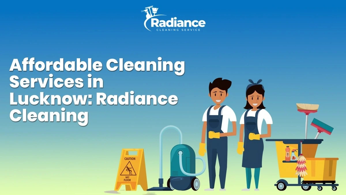 Affordable Cleaning Services in Lucknow: Radiance Cleaning