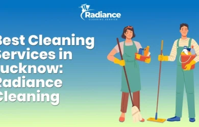 Best Cleaning Services in Lucknow: Radiance Cleaning