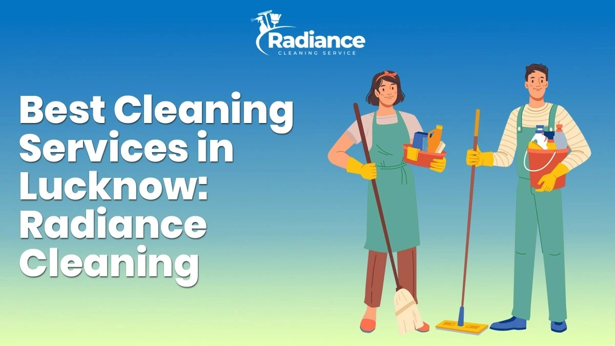 Best Cleaning Services in Lucknow: Radiance Cleaning