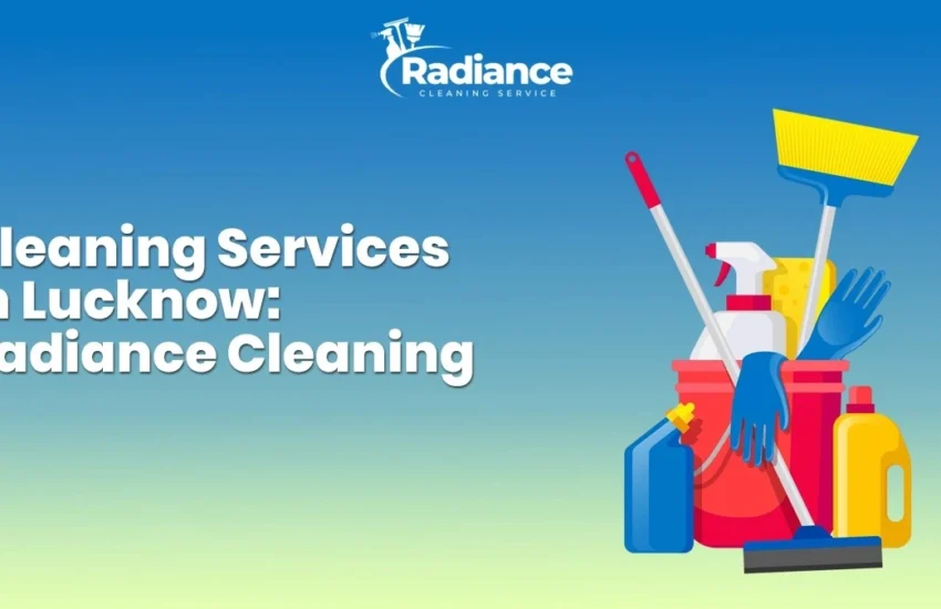Professional Cleaning Services in Lucknow: Radiance Cleaning