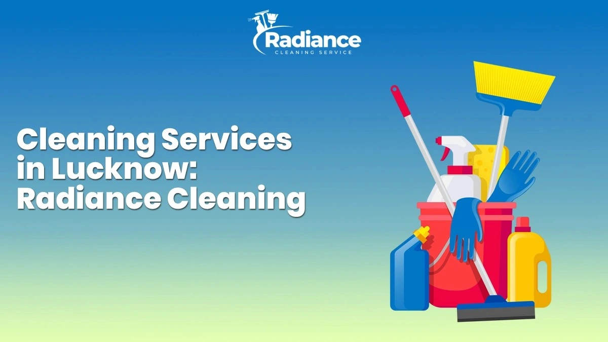 Professional Cleaning Services in Lucknow: Radiance Cleaning